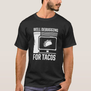 Mannen zal debuggen voor tacos programmeur compute t-shirt