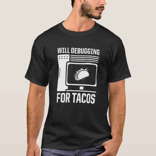 Mannen zal debuggen voor tacos programmeur compute t-shirt (Voorkant)