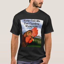 Mannen "Ze noemen me de Chicken Whisperer" t-shirt