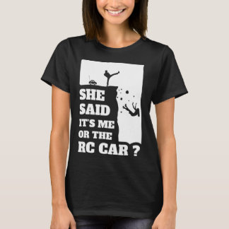 Mannen ze zei dat het me of de RC auto leuk cadeau T-shirt