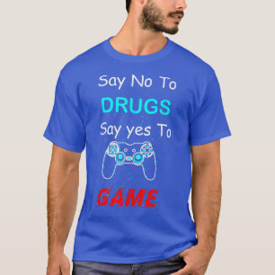 Mannen zeggen nee tegen drugs zeggen ja videospel  t-shirt