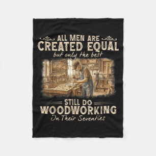 Mannen zijn alleen gelijk als ze houtbewerken fleece deken