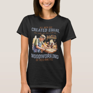 Mannen zijn alleen gelijk als ze houtbewerken t-shirt