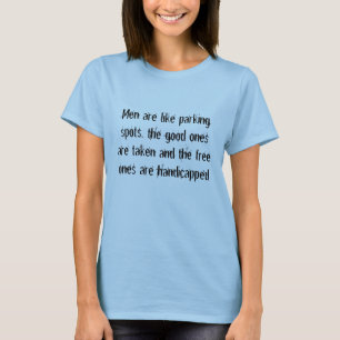 Mannen zijn als parkeerplaatsen... t-shirt