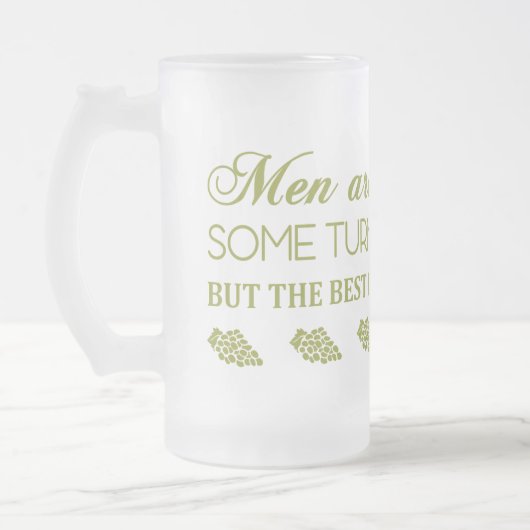 MANNEN ZIJN ALS WIJN... MATGLAS BIERPUL (Links)