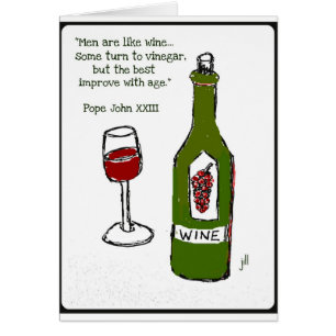 Mannen zijn als wijn - sommige wijken naar azijn,