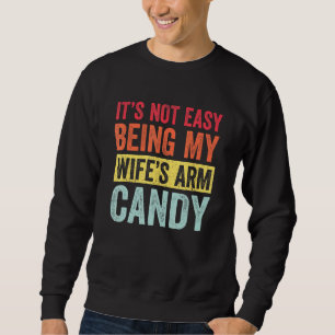 Mannen zijn niet gemakkelijk mijn Wifes Arm Snoep  Trui
