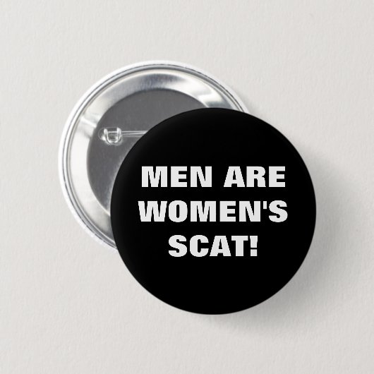 MANNEN ZIJN VROUWENSCAT! RONDE BUTTON 5,7 CM (Voorkant /achterkant)