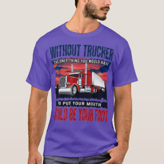 Mannen zonder trucker het enige wat je hoeft te zi t-shirt