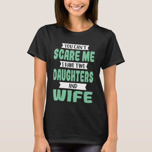 Mannen zorg dat ik twee dochters en WiFi heb T-shirt (Voorkant)