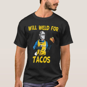 Mannen zullen zich lenen voor tacos Welder Funny G T-shirt