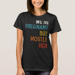 Mannen Zwangerschap... We zijn zwanger, maar meest T-shirt