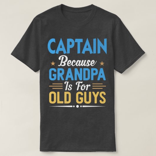 Mannenkapitein Omdat Opa Is Voor Oude Mannen Grapp T-shirt (Design voorkant)