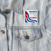 Manos Fuera de Cuba Vierkante Button 5,1 Cm (In situ)