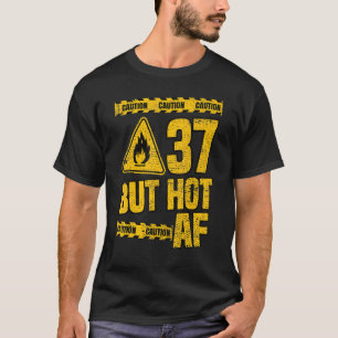 Mans 37e verjaardag 37 jaar maar heet AF Grappig T-shirt