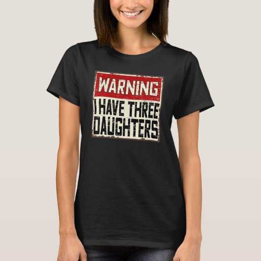 Mans Daddy grapje waarschuwing Ik heb drie dochter T-shirt (Voorkant)
