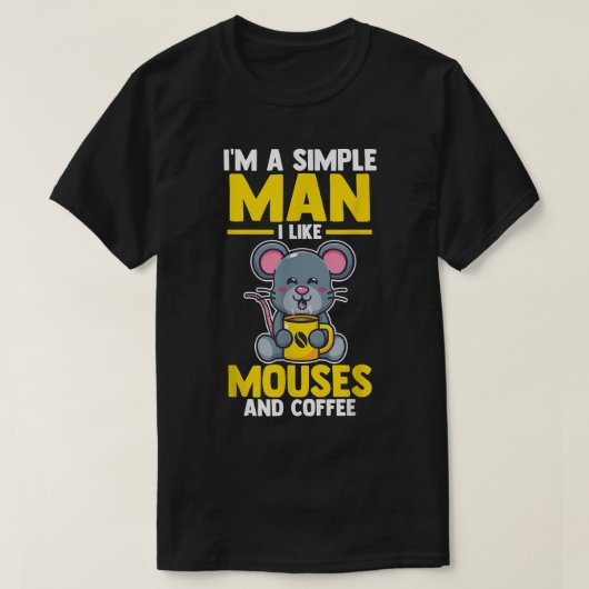 Mans, ik ben een eenvoudige man, ik hou van muizen t-shirt (Design voorkant)