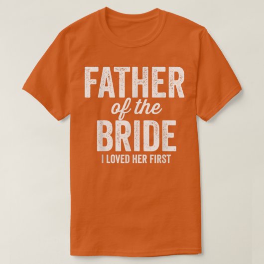 Mans Vader van de Bruid Ik Hield Eerst van Haar G T-shirt (Design voorkant)