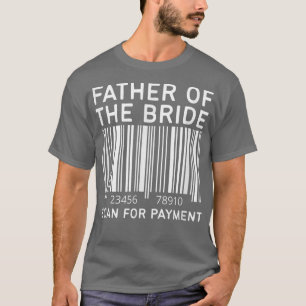 Mans Vader van de Bruid Scan voor Betaling Grappig T-shirt