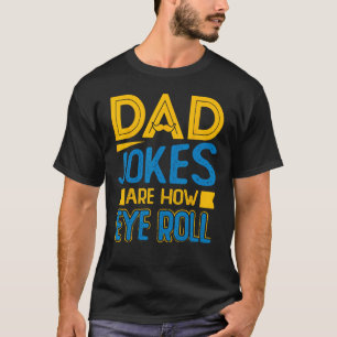 Mans Vadergrappen zijn Hoe Oog Rol Vaderdag Grappi T-shirt