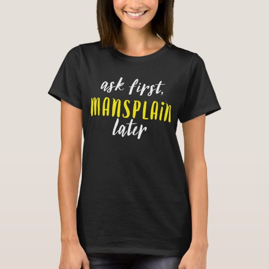 Mansplain Later (zwart/wit/geel) T-shirt (Voorkant)