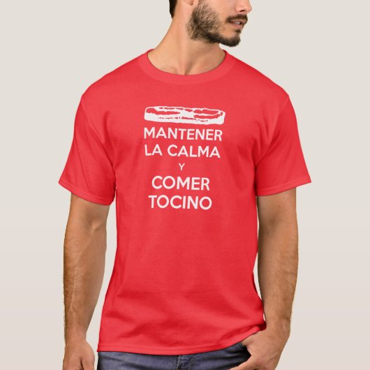 Mantener La Calma y Comer Tocino T-shirt (Voorkant)