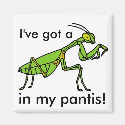 Mantis in mijn Pantis. Magneet (Voorkant)