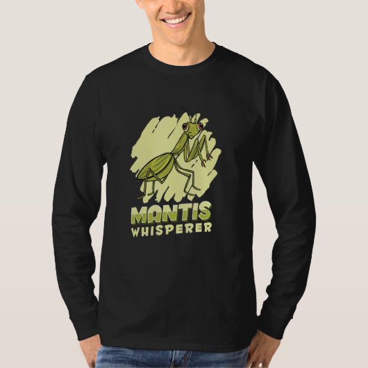 Mantis Whisperer Insect Entomology Predator Prayi T-shirt (Voorkant)