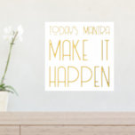 Mantra laat het gebeuren Quote Gold Foil Prints<br><div class="desc">Prachtige,  elegante en eenvoudige,  echte gouden folie die motivatie Mantra Make It HEEFT quote van vandaag wordt afgedrukt. Dit stijlvolle en trendy gouden folie poster met een  chic minimalist typografiescript is een perfect geschenk voor de verjaardag van een vertrager.</div>