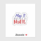 Map It Hustle It Nail It Sticker (Vel)