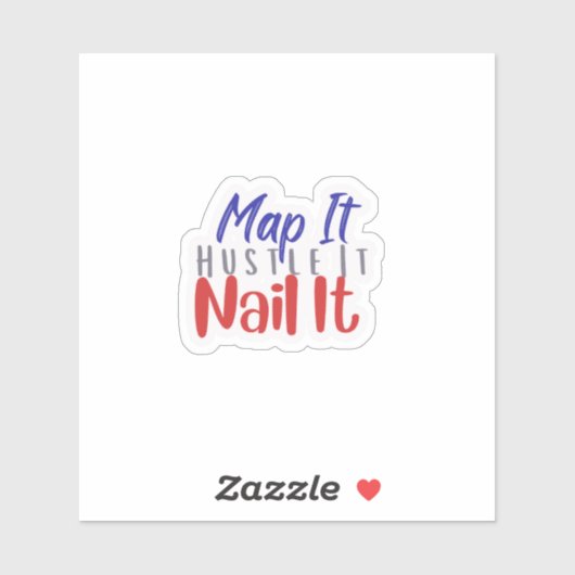Map It Hustle It Nail It Sticker (Vel)