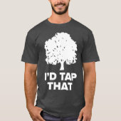 Maple SugaringFunny Syrup Farming Id Tap dat T-shirt (Voorkant)