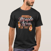 Maple Syrup Maple Tree Tapping Canada T-shirt (Voorkant)