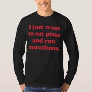 Marathon Runner ik wil alleen Pizza eten en Mar ru T-shirt
