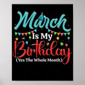 March Is My Birthday The Whole Month March Poster (Voorkant)