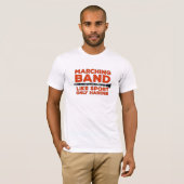 Marching Band like Sport only Harder T-shirt (Voorkant volledig)
