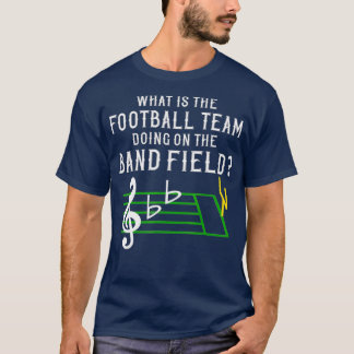 Marching Band What is the Football Team aan het do T-shirt