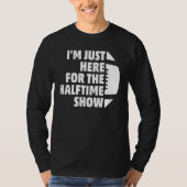Marchingband Ik ben hier voor het Halftime Show T-shirt (Voorkant)