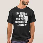 Marchingband Ik ben hier voor het Halftime Show T-shirt (Voorkant)