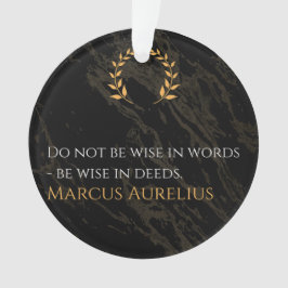 Marcus Aurelius' wijsheid: daden spreken luider da Ornament