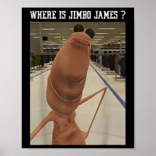 Marcus The Worm Waar Is Jimbo James Meme Poster