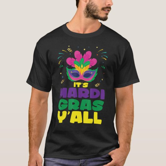 Mardi Gras Ball Gasten Het is Mardi Gras Y'all Het T-shirt (Voorkant)