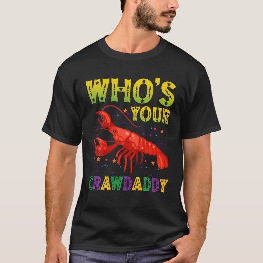 Mardi Gras Carnaval Wie is jouw Crawdaddy Grappige T-shirt (Voorkant)