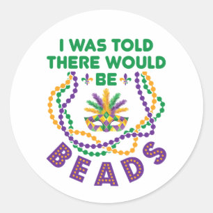 Mardi Gras dat ik zei dat er kralen zouden zijn Ronde Sticker