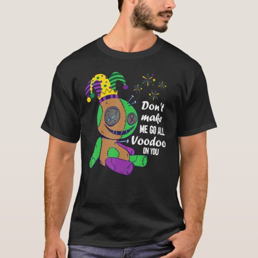 Mardi Gras Don't Make Me Go All Voodoo Doll T-shirt (Voorkant)