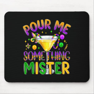 Mardi Gras Drink Carnival Funny Pour Me Something Muismat