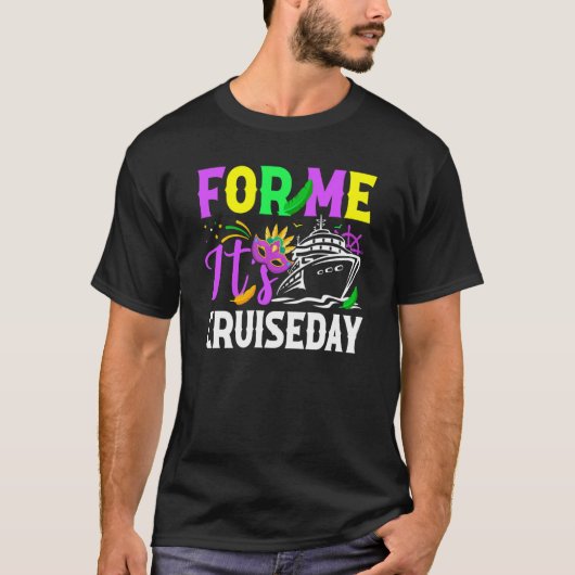Mardi Gras For me It's Cruiseday celebrations para T-shirt (Voorkant)