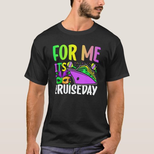 Mardi Gras For me It's Cruiseday celebrations para T-shirt (Voorkant)