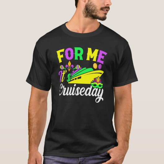 Mardi Gras For me It's Cruiseday celebrations para T-shirt (Voorkant)
