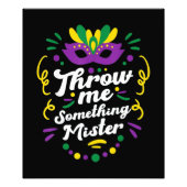 Mardi Gras gooi me iets tegen Mister Foto Afdruk (Voorkant)